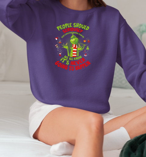 Grinch People Should Seriously Stop Expecting Normal From Me We All Know It's Never Going To Happen Christmas T-Shirt Unisex Sweatshirt