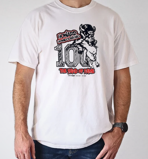 Howard Homecoming 100 The Yard Of Fame 2024 T-Shirt