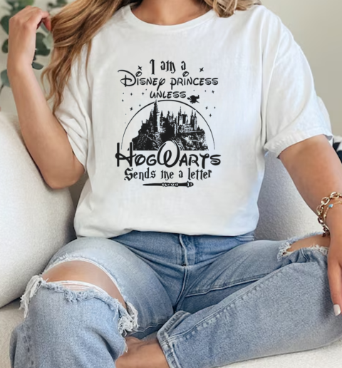 I Am A Disney Princess Unless Hogwarts Sends Me A Letter T-Shirt Classic Women's T-shirt