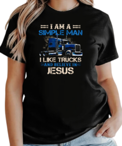 I Am A Simple Man I Like Trucks And Believe In Jesus T-Shirt Classic Women's T-shirt