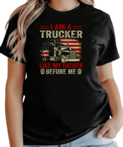 I Am A Trucker Like My Father Before Me T-Shirt Classic Women's T-shirt