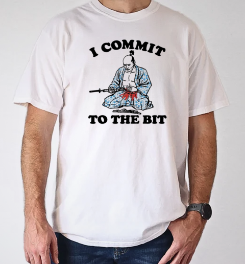 I Commit To The Bit T-Shirt