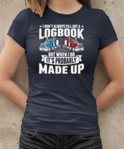 I Don't Always Fill Out A Logbook Trucker T-Shirt Classic Women's T-shirt