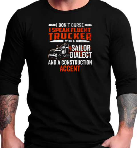 I Don't Curse I Speak Fluent Trucker T-Shirt Long Sleeved T-shirt 