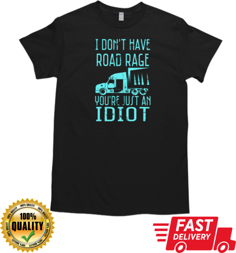 I Don't Have Road Rage Trucker T-Shirt