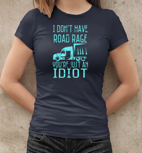 I Don't Have Road Rage Trucker T-Shirt Classic Women's T-shirt