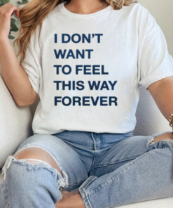 I Don't Want To Feel This Way Forever Thursday T-Shirt Classic Women's T-shirt