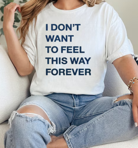 I Don't Want To Feel This Way Forever Thursday T-Shirt Classic Women's T-shirt