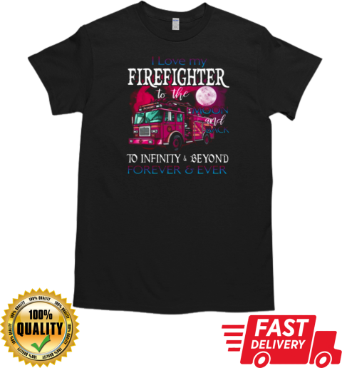 I Love My Firefighter To The Moon And Back T-Shirt