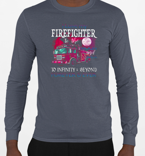 I Love My Firefighter To The Moon And Back T-Shirt Long Sleeved T-shirt 