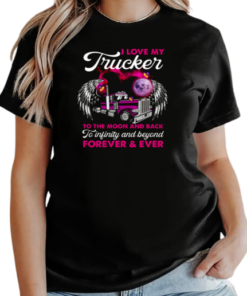 I Love My Trucker To The Moon And Back Forever Ever T-Shirt Classic Women's T-shirt