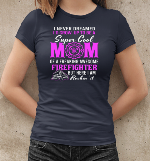 I Never Dreamed Grow Up To Be A Super Cool Mom T-Shirt Classic Women's T-shirt