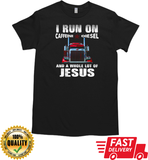 I Run On Caffeine Diesel Trucker T-Shirt