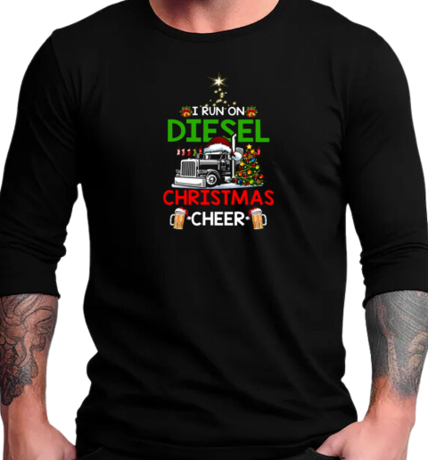 I Run On Diesel Christmas Cheer Trucker T-Shirt Long Sleeved T-shirt 