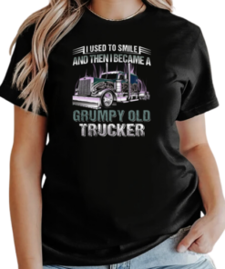 I Used To Smile And Then I Became A Grumpy Old Trucker T-Shirt Classic Women's T-shirt