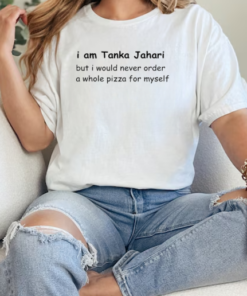 I am Tanka Jahari but I would never order a whole pizza for myself T-Shirt Classic Women's T-shirt