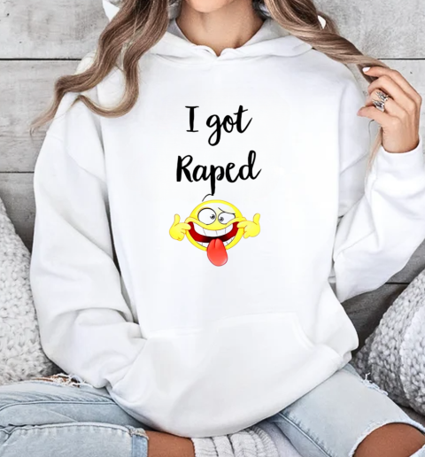 I got raped smile T-Shirt Unisex Hoodie