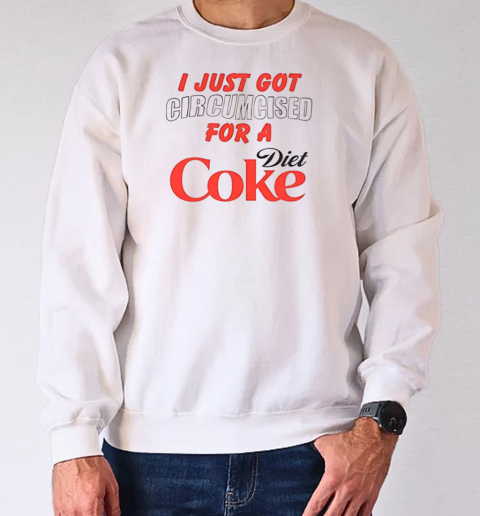 I just got for a Diet Coke T-Shirt Unisex Sweatshirt