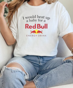 I would beat up a baby for a Red Bull energy drink T-Shirt Classic Women's T-shirt