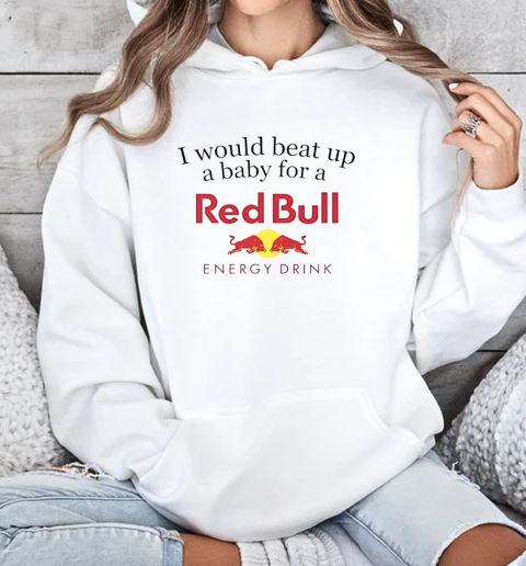 I would beat up a baby for a Red Bull energy drink T-Shirt Unisex Hoodie