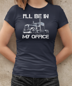 I'll Be In My Office Trucker T-Shirt Classic Women's T-shirt