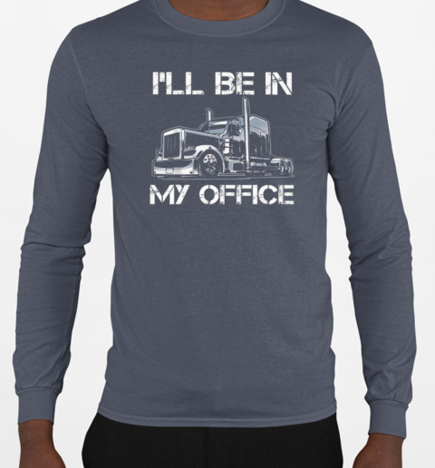 I'll Be In My Office Trucker T-Shirt Long Sleeved T-shirt 