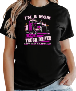 I'm A Mom And A Trucker Driver Nothing Scares Me T-Shirt Classic Women's T-shirt