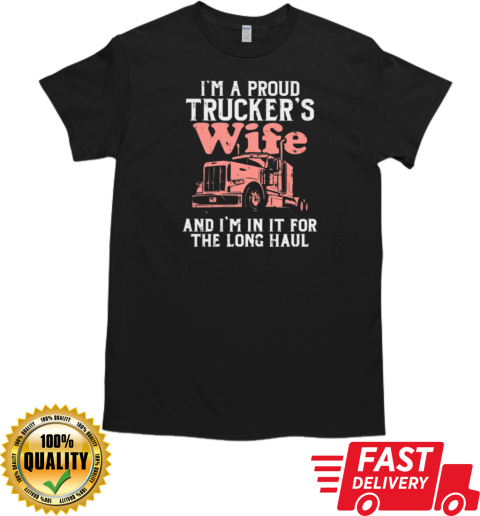 I'm A Proud Trucker's Wife Truck T-Shirt