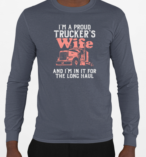 I'm A Proud Trucker's Wife Truck T-Shirt Long Sleeved T-shirt 