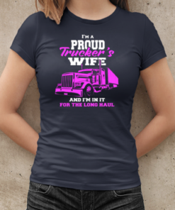 I'm A Proud Truckers Wife T-Shirt Classic Women's T-shirt