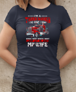 I'm A Trucker Driver I Do What I Want T-Shirt Classic Women's T-shirt