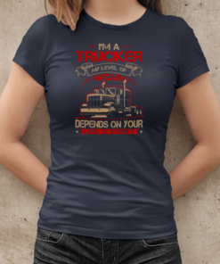 I'm A Trucker My Level Of Carcasm Trucker T-Shirt Classic Women's T-shirt