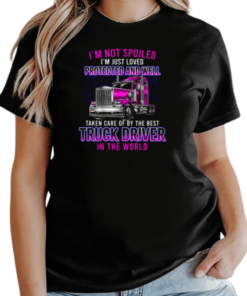 I'm Just Loved Protected And Well Taken Care Of By The Best Trucker T-Shirt Classic Women's T-shirt