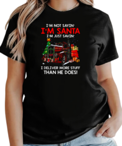 I'm Not Sayin' I'm Just Savin' I deliver More Stuff Than He Does T-Shirt Classic Women's T-shirt