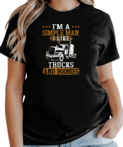 I'm Simple Man I Like Trucks And Boobies Trucker T-Shirt Classic Women's T-shirt