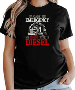 In Case Of Emergency My Blood Type Is Diesel Trucker T-Shirt Classic Women's T-shirt