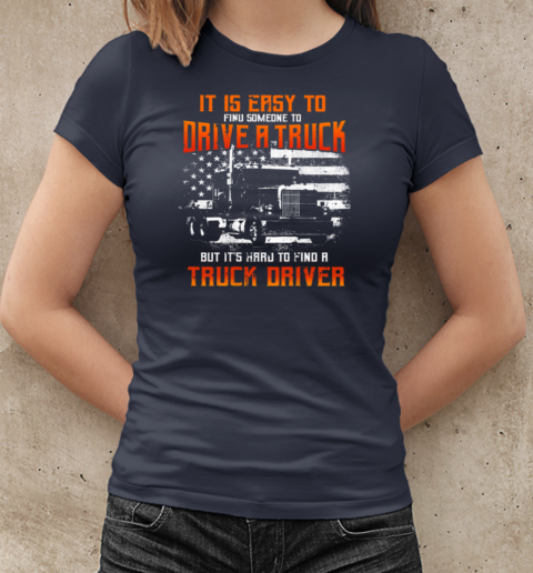 It Is Easy To Find Someone Trucker T-Shirt Classic Women's T-shirt