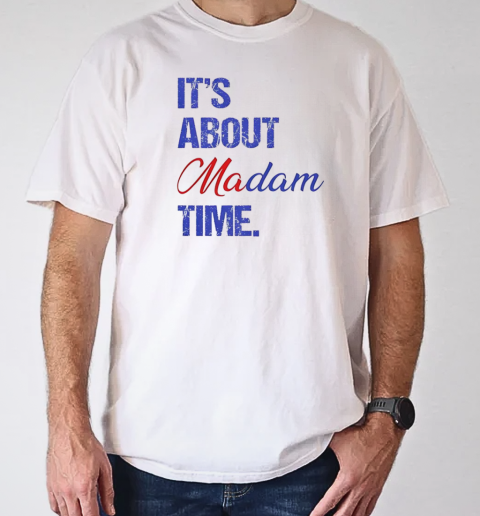 It's about madam time T-Shirt