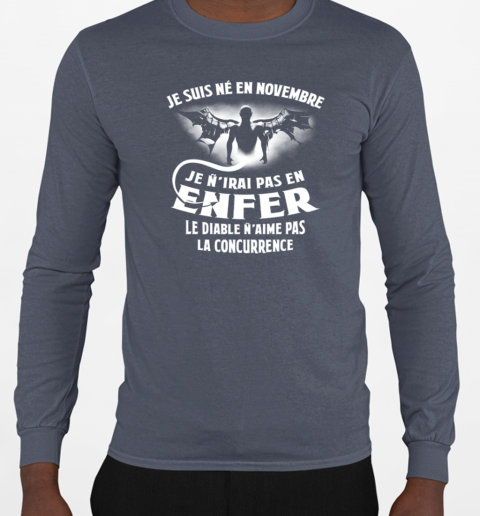 Je Suis Né En Novembre Je N'irai Pas En Enfer T-Shirt Long Sleeved T-shirt 