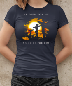 Jesus He Died For Me So I Live For Him T-Shirt Classic Women's T-shirt