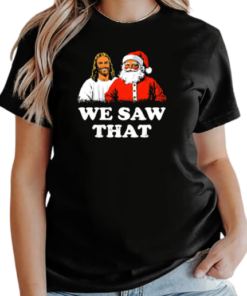 Jesus and Santa Claus we saw that Christmas T-Shirt Classic Women's T-shirt