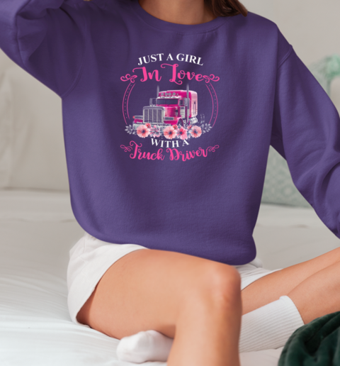 Just A Girl In Love With A Truck Driver Trucker T-Shirt Unisex Sweatshirt