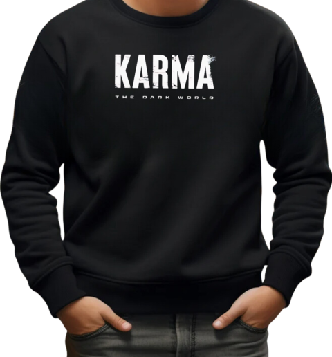 Karma the dark world T-Shirt Unisex Sweatshirt