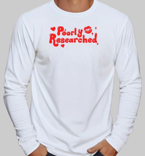 Lips Poorly Researched T-Shirt Long Sleeved T-shirt 