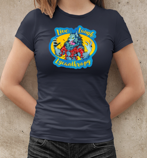 Live Laugh Lycanthropy T-Shirt Classic Women's T-shirt