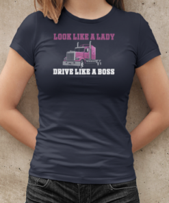 Look Like A Lady Drive Like A Boss Trucker T-Shirt Classic Women's T-shirt