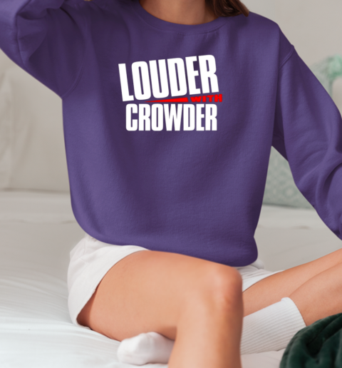 Louder with crowder T-Shirt Unisex Sweatshirt