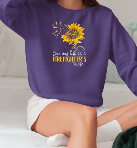 Love My Life As A Firefighter's Wife T-Shirt Unisex Sweatshirt