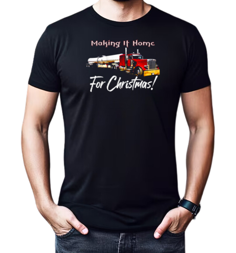 Making It Home For Chritmas Trucker T-Shirt