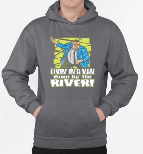 Matt Foley Livin' In A Van Down By The River T-Shirt Unisex Hoodie